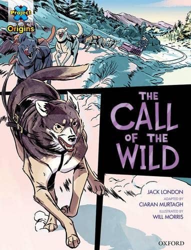 Stock image for Project X Origins Graphic Texts: Dark Red+ Book Band, Oxford Level 19: The Call of the Wild for sale by AwesomeBooks