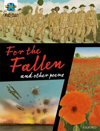 Stock image for Project X Origins Graphic Texts: Dark Red+ Book Band, Oxford Level 20: For the Fallen and other poems for sale by AwesomeBooks