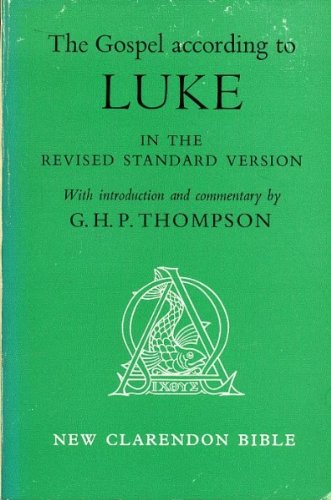 The Gospel According to Luke (New Clarendon Bible: New Testament) - Thompson, G. H. P.