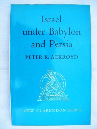 Beispielbild fr Israel Under Babylon and Persia (New Clarendon Bible S.) zum Verkauf von WorldofBooks