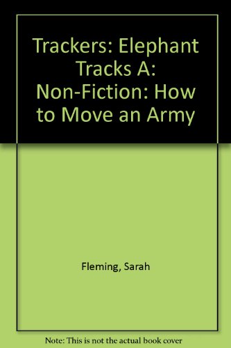 Stock image for Trackers: Elephant Tracks A: Non-fiction: How to Move an Army for sale by Y-Not-Books