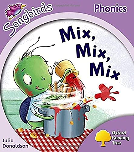 Oxford Reading Tree: Level 1+: More Songbirds Phonics: Mix, Mix, Mix (9780198388043) by Donaldson, Julia