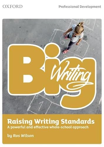 Stock image for Big Writing: Raising Writing Standards: A powerful and effective whole-school approach (Wilson) for sale by WorldofBooks