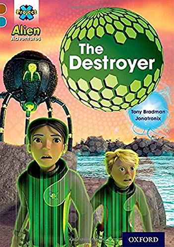 9780198391166: Project X Alien Adventures: Brown Book Band, Oxford Level 9: The Destroyer (Project X ^IAlien Adventures^R)
