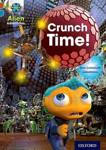 9780198391180: Project X Alien Adventures: Brown Book Band, Oxford Level 9: Crunch Time! (Project X ^IAlien Adventures^R)