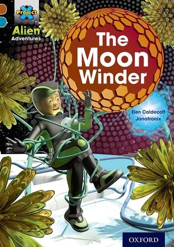 Stock image for Project X Alien Adventures: Brown Book Band, Oxford Level 9: The Moon Winder (Project X ^IAlien Adventures^R) for sale by WorldofBooks