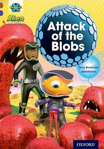 Imagen de archivo de Project X Alien Adventures: Brown Book Band, Oxford Level 11: Attack of the Blobs a la venta por AwesomeBooks