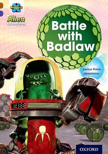 9780198391272: Project X Alien Adventures: Brown Book Band, Oxford Level 11: Battle with Badlaw (Project X ^IAlien Adventures^R)