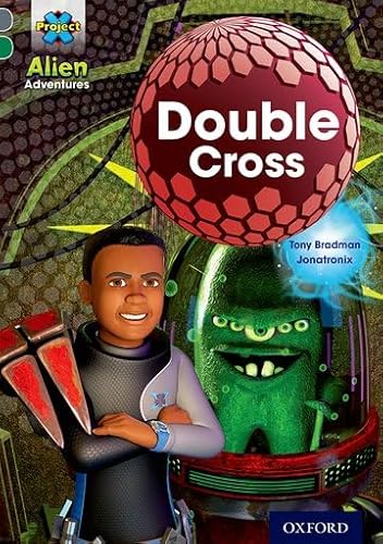 9780198391333: Project X Alien Adventures: Grey Book Band, Oxford Level 12: Double Cross (Project X ^IAlien Adventures^R)