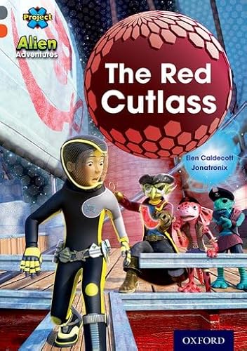 Stock image for Project X Alien Adventures: Grey Book Band, Oxford Level 13: The Red Cutlass for sale by WorldofBooks