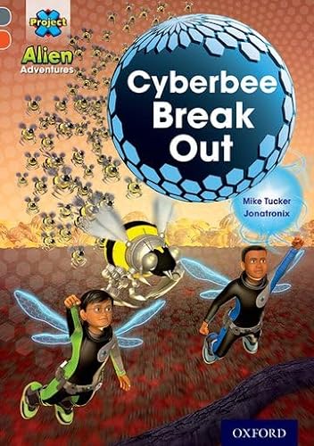 9780198391371: Project X Alien Adventures: Grey Book Band, Oxford Level 13: Cyberbee Break Out