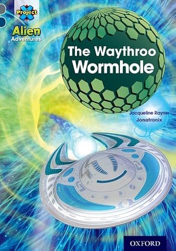 Beispielbild fr Project X Alien Adventures: Grey Book Band, Oxford Level 14: The Waythroo Wormhole (Project X ^IAlien Adventures^R) zum Verkauf von WorldofBooks