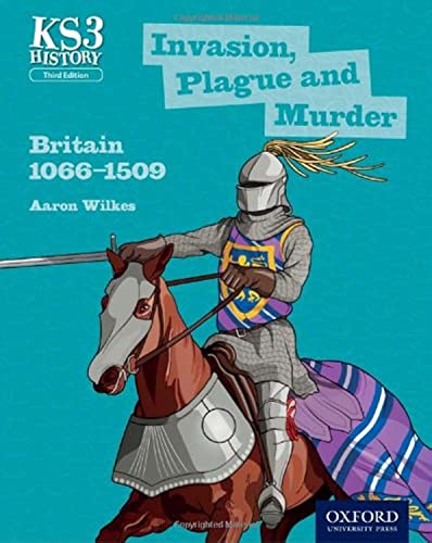 Stock image for Key Stage 3 History by Aaron Wilkes: Invasion, Plague and Murder: Britain 1066-1509 Student Book (KS3 History by Aaron Wilkes Third Edition) for sale by WorldofBooks