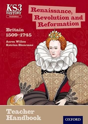 Imagen de archivo de Key Stage 3 History by Aaron Wilkes: Renaissance, Revolution and Reformation: Britain 1509-1745 Teacher Handbook a la venta por AwesomeBooks