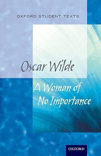 Stock image for Oxford Student Texts: A Woman of No Importance for sale by WorldofBooks