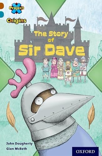 9780198393627: Project X Origins: Brown Book Band, Oxford Level 9: Knights and Castles: The Story of Sir Dave