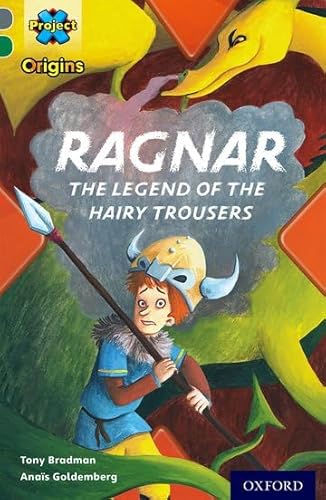 Stock image for Project X Origins: Grey Book Band, Oxford Level 12: Myths and Legends: Ragnar: the legend of the hairy trousers for sale by WorldofBooks