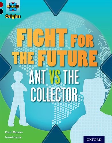 Beispielbild fr Project X Origins: Dark Red+ Book band, Oxford Level 20: Into the Future: Fight for the Future Ant vs the Collector zum Verkauf von AwesomeBooks