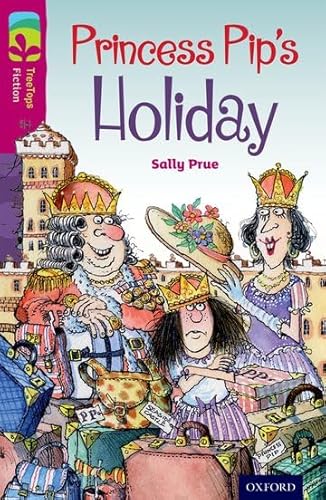 Stock image for Oxford Reading Tree TreeTops Fiction: Level 10: Princess Pip's Holiday for sale by WorldofBooks