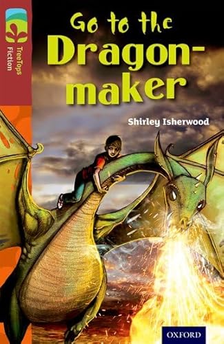 Stock image for Oxford Reading Tree TreeTops Fiction: Level 15 More Pack A: Go to the Dragon-Maker for sale by WorldofBooks