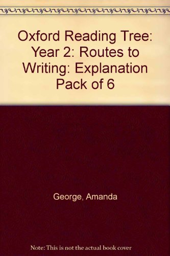 Oxford Reading Tree: Oxford Reading Tree: Year 2: Routes to Writing: Explanation Pack of 6 (9780198453352) by Amanda George; Monica Hughes; Isabel Macdonald