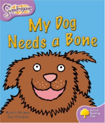 9780198455059: Oxford Reading Tree: Level 1+: Snapdragons: My Dog Needs A Bone
