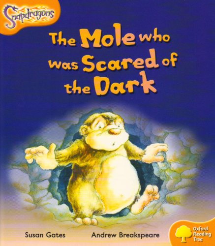 9780198455356: Oxford Reading Tree: Level 6: Snapdragons: The Mole Who Was Scared of the Dark