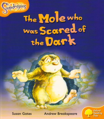 Stock image for Oxford Reading Tree: Level 6: Snapdragons: The Mole Who Was Scared of the Dark for sale by Goldstone Books
