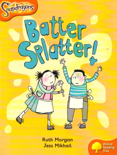 Beispielbild fr Oxford Reading Tree: Level 6: Snapdragons: Batter, Splatter! zum Verkauf von AwesomeBooks