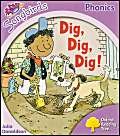 Stock image for Oxford Reading Tree: Stage 1+: Songbirds Dig, Dig, Dig! for sale by Better World Books