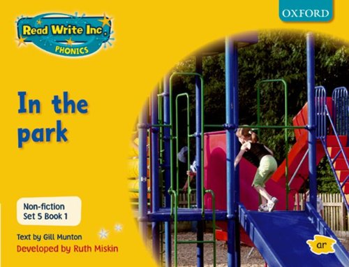Read Write Inc. Phonics: Non-fiction Set 5 (Yellow): in the Park - Book 1 (9780198468073) by Munton, Gill; Miskin, Ruth