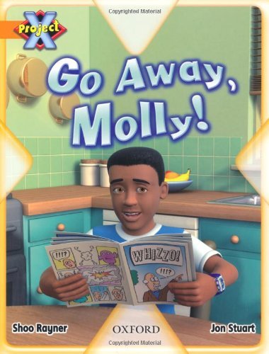 Stock image for Project X: Invasion: Go Away, Molly! for sale by WorldofBooks