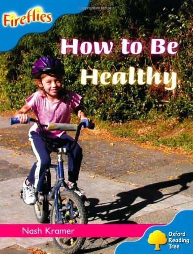 Oxford Reading Tree: Level 3: Fireflies: How to Be Healthy (9780198472759) by Kramer, Nash