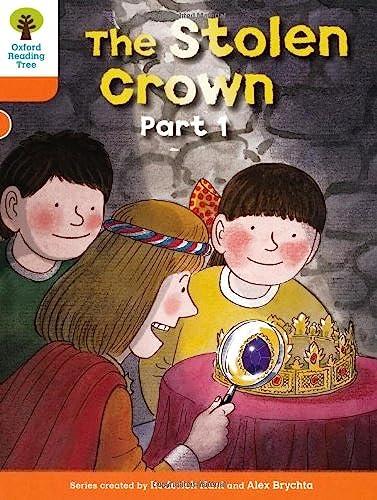 Oxford Reading Tree: Level 6: More Stories B: The Stolen Crown Part 1 - Hunt, Roderick