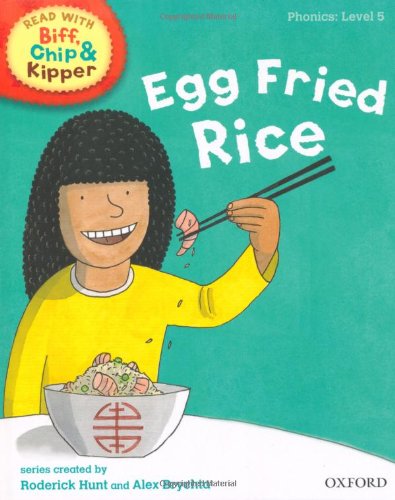 Imagen de archivo de Oxford Reading Tree Read With Biff, Chip, and Kipper: Phonics: Level 5. Egg Fried Rice a la venta por AwesomeBooks