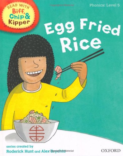 Stock image for Oxford Reading Tree Read With Biff, Chip, and Kipper: Phonics: Level 5. Egg Fried Rice for sale by AwesomeBooks