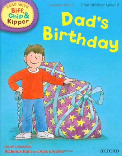 Stock image for Oxford Reading Tree Read with Biff, Chip, and Kipper: First Stories: Level 2: Dad's Birthday (Read with Biff, Chip & Kipper. First Stories. Level 2) for sale by More Than Words