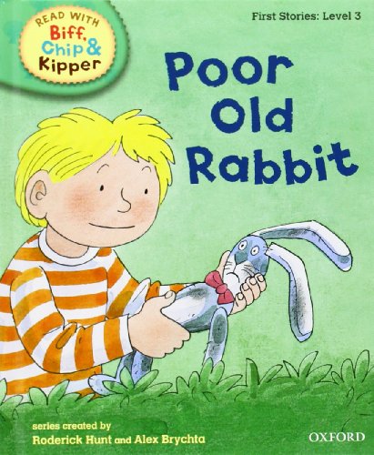 Stock image for Oxford Reading Tree Read With Biff, Chip, and Kipper: First Stories: Level 3. Poor Old Rabbit for sale by AwesomeBooks