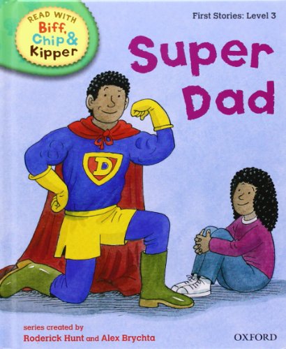 Imagen de archivo de Oxford Reading Tree Read with Biff, Chip, and Kipper: First Stories: Level 3 Super Dad a la venta por Better World Books: West