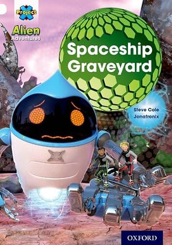 Beispielbild fr Project X: Alien Adventures: White: Spaceship Graveyard zum Verkauf von Blackwell's