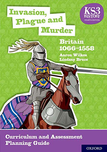 Beispielbild fr KS3 History 4th Edition: Invasion, Plague and Murder: Britain 1066-1558 Curriculum and Assessment Planning Guide zum Verkauf von Revaluation Books