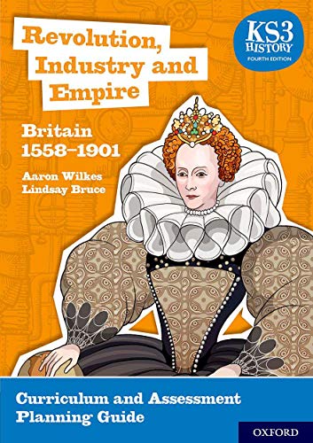 Beispielbild fr KS3 History 4th Edition: Revolution, Industry and Empire: Britain 1558-1901 Curriculum and Assessment Planning Guide zum Verkauf von Revaluation Books