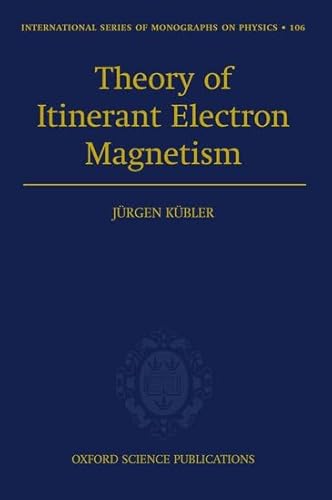 9780198500285: Theory of Itinerant Electron Magnetism: 106 (International Series of Monographs on Physics)