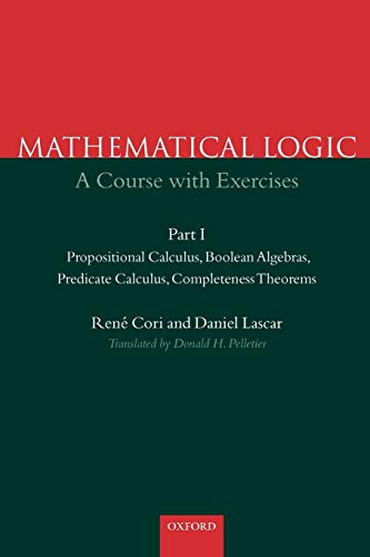 Stock image for Mathematical Logic : A course with exercises -- Part I -- Propositional Calculus, Boolean Algebras, Predicate Calculus, Completeness Theorems for sale by Toscana Books