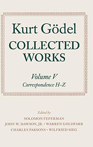 9780198500759: Kurt G^D"odel: Collected Works: Volume V: Correspondence, H-Z (Collected Works Series)