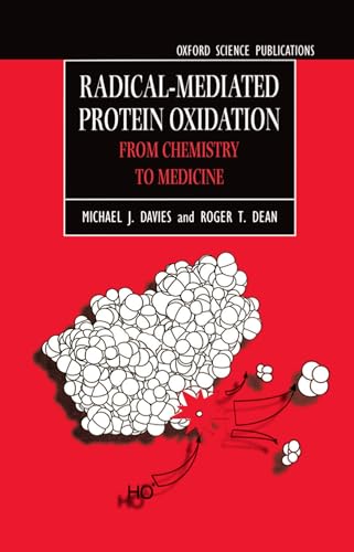 Radical-Mediated Protein Oxidation: From Chemistry to Medicine (Oxford Science Publications) (9780198500971) by Davies, Michael J.; Dean, Roger T.