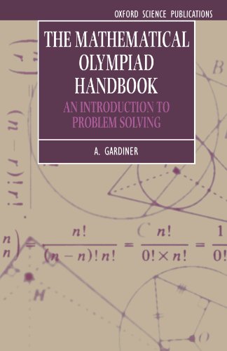

The Mathematical Olympiad Handbook: An Introduction to Problem Solving Based on the First 32 British Mathematical Olympiads 1965-1996 (Paperback)