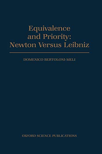 9780198501435: Equivalence and Priority: Newton versus Leibniz: Including Leibniz's Unpublished Manuscripts on the Principia: Newton versus Leibniz: including Leibniz's Unpublished Manuscript on the ^IPrincipia^R