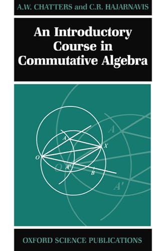 Beispielbild fr An Introductory Course in Commutative Algebra (Oxford Science Publications) zum Verkauf von BooksRun