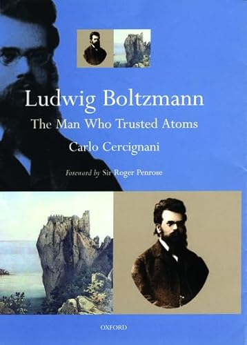 Beispielbild fr Ludwig Boltzmann : The Man Who Trusted Atoms zum Verkauf von Better World Books